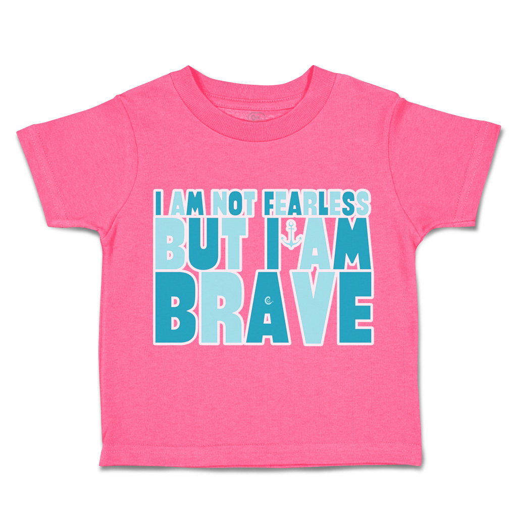 Toddler T-Shirt I Am Not Fearless but I Am Brave Cotton Boy & Girl Clothes - Picture 7 of 14