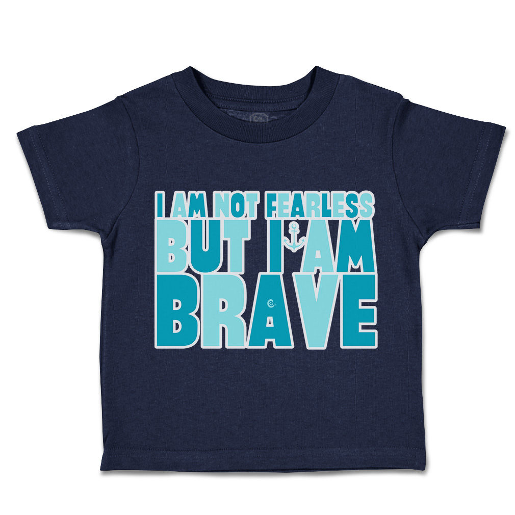 Toddler T-Shirt I Am Not Fearless but I Am Brave Cotton Boy & Girl Clothes - Picture 9 of 14