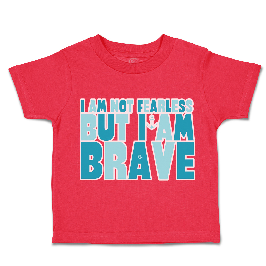 Toddler T-Shirt I Am Not Fearless but I Am Brave Cotton Boy & Girl Clothes - Picture 11 of 14