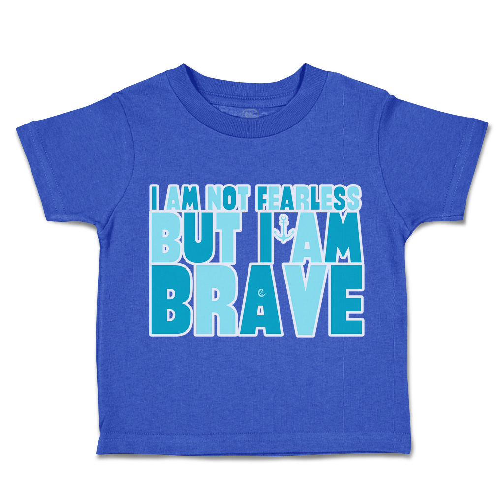 Toddler T-Shirt I Am Not Fearless but I Am Brave Cotton Boy & Girl Clothes - Picture 12 of 14