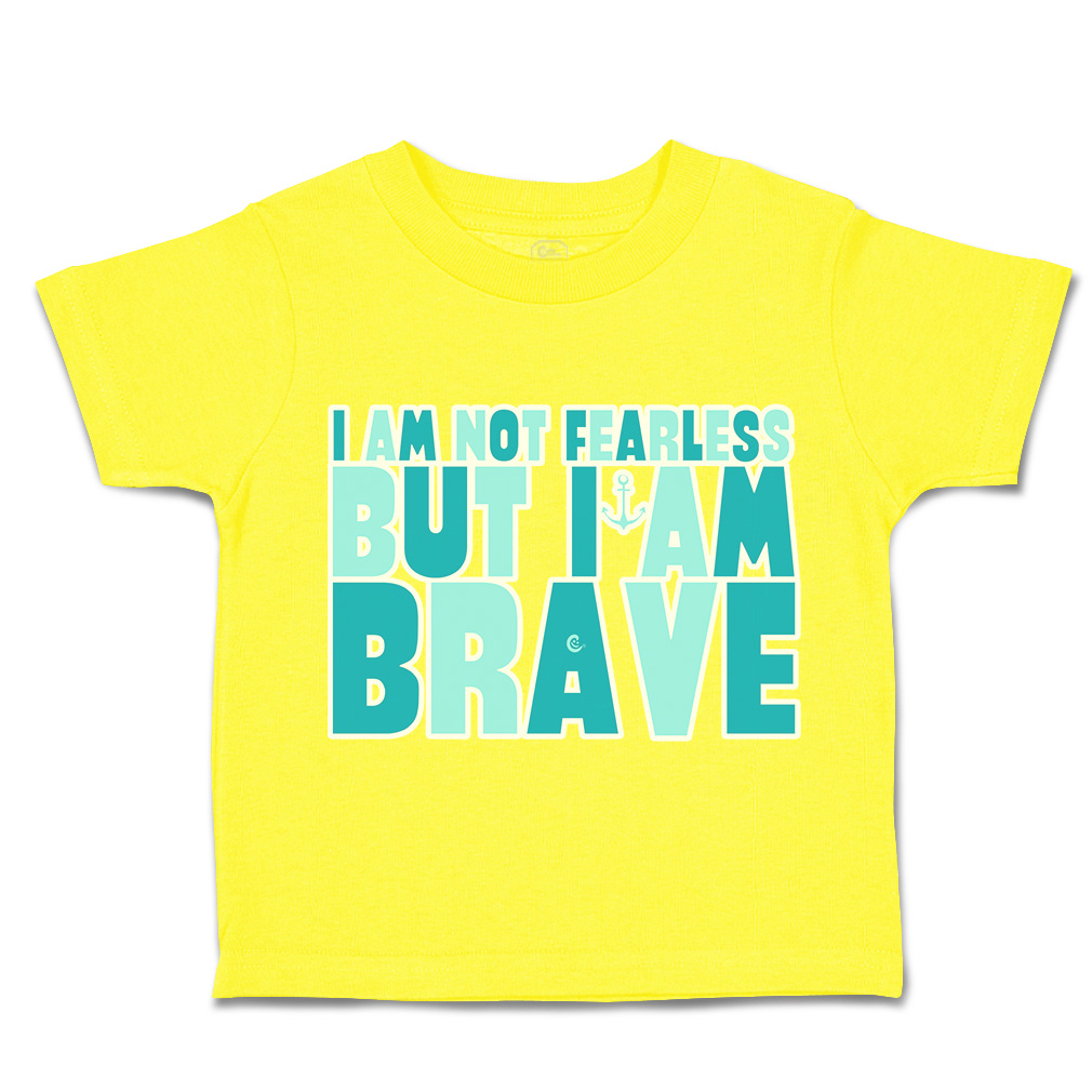 Toddler T-Shirt I Am Not Fearless but I Am Brave Cotton Boy & Girl Clothes - Picture 14 of 14