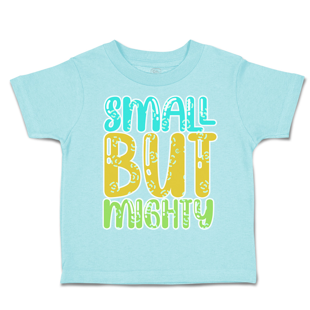 Toddler T-Shirt Small but Mighty A Cotton Boy & Girl Clothes Funny Tee - Picture 6 of 14
