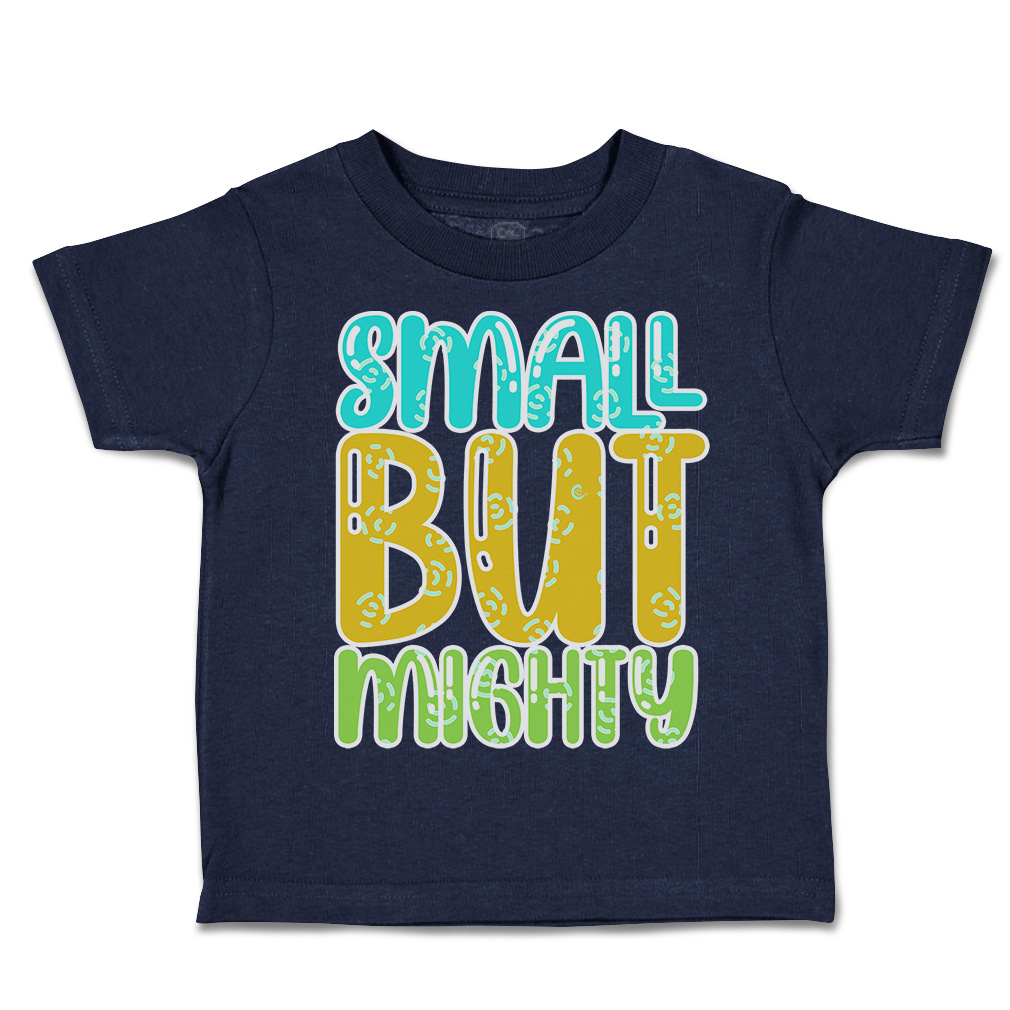 Toddler T-Shirt Small but Mighty A Cotton Boy & Girl Clothes Funny Tee - Picture 9 of 14