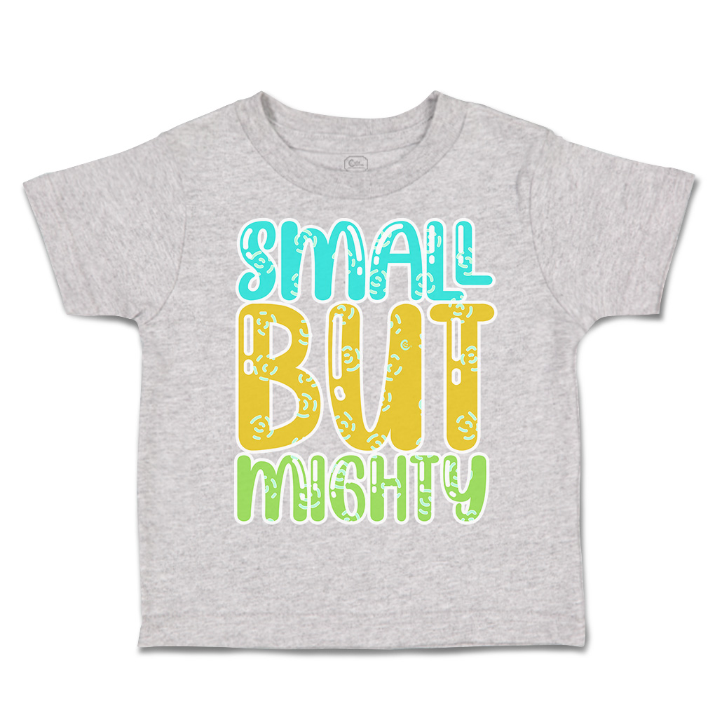 Toddler T-Shirt Small but Mighty A Cotton Boy & Girl Clothes Funny Tee - Picture 10 of 14