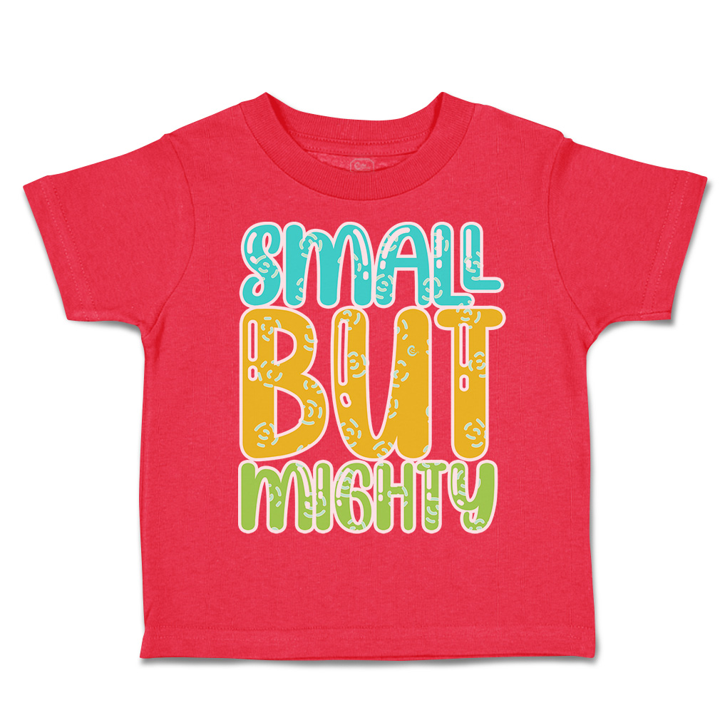 Toddler T-Shirt Small but Mighty A Cotton Boy & Girl Clothes Funny Tee - Picture 11 of 14