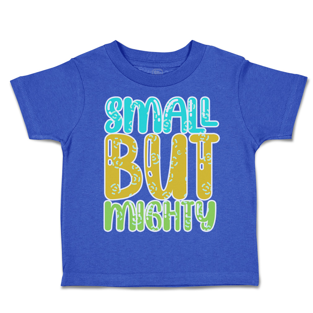 Toddler T-Shirt Small but Mighty A Cotton Boy & Girl Clothes Funny Tee - Picture 12 of 14