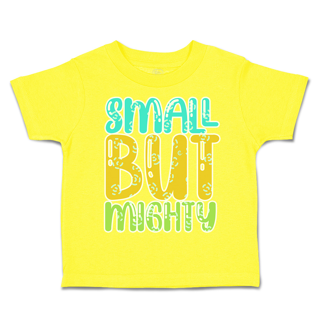 Toddler T-Shirt Small but Mighty A Cotton Boy & Girl Clothes Funny Tee - Picture 14 of 14