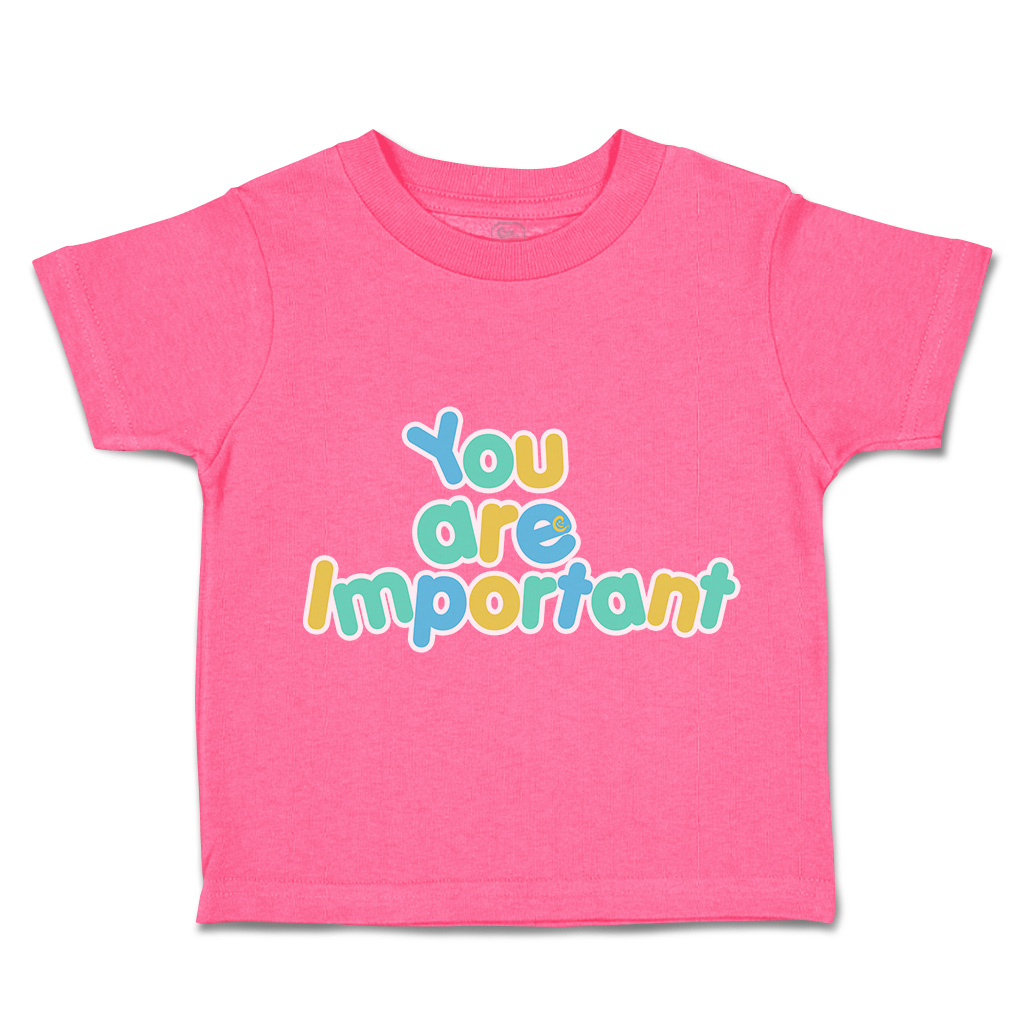 Toddler T-Shirt You Are Important Cotton Boy & Girl Clothes Funny Tee - Picture 7 of 14