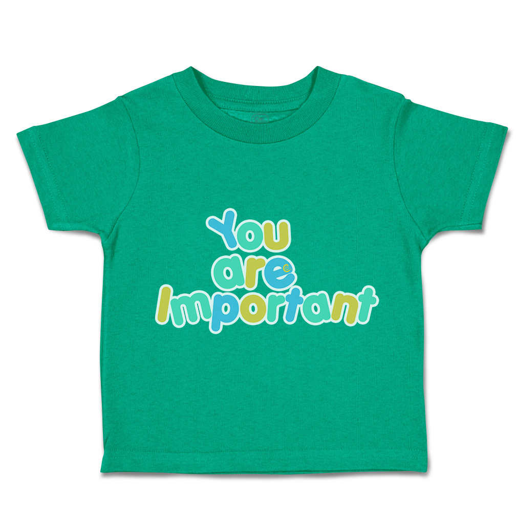Toddler T-Shirt You Are Important Cotton Boy & Girl Clothes Funny Tee - Picture 8 of 14