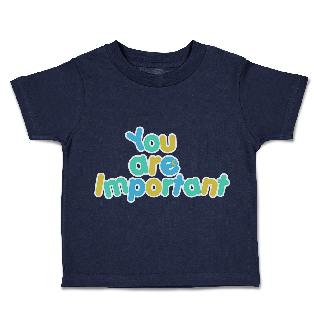 Toddler T-Shirt You Are Important Cotton Boy & Girl Clothes Funny Tee - Picture 9 of 14