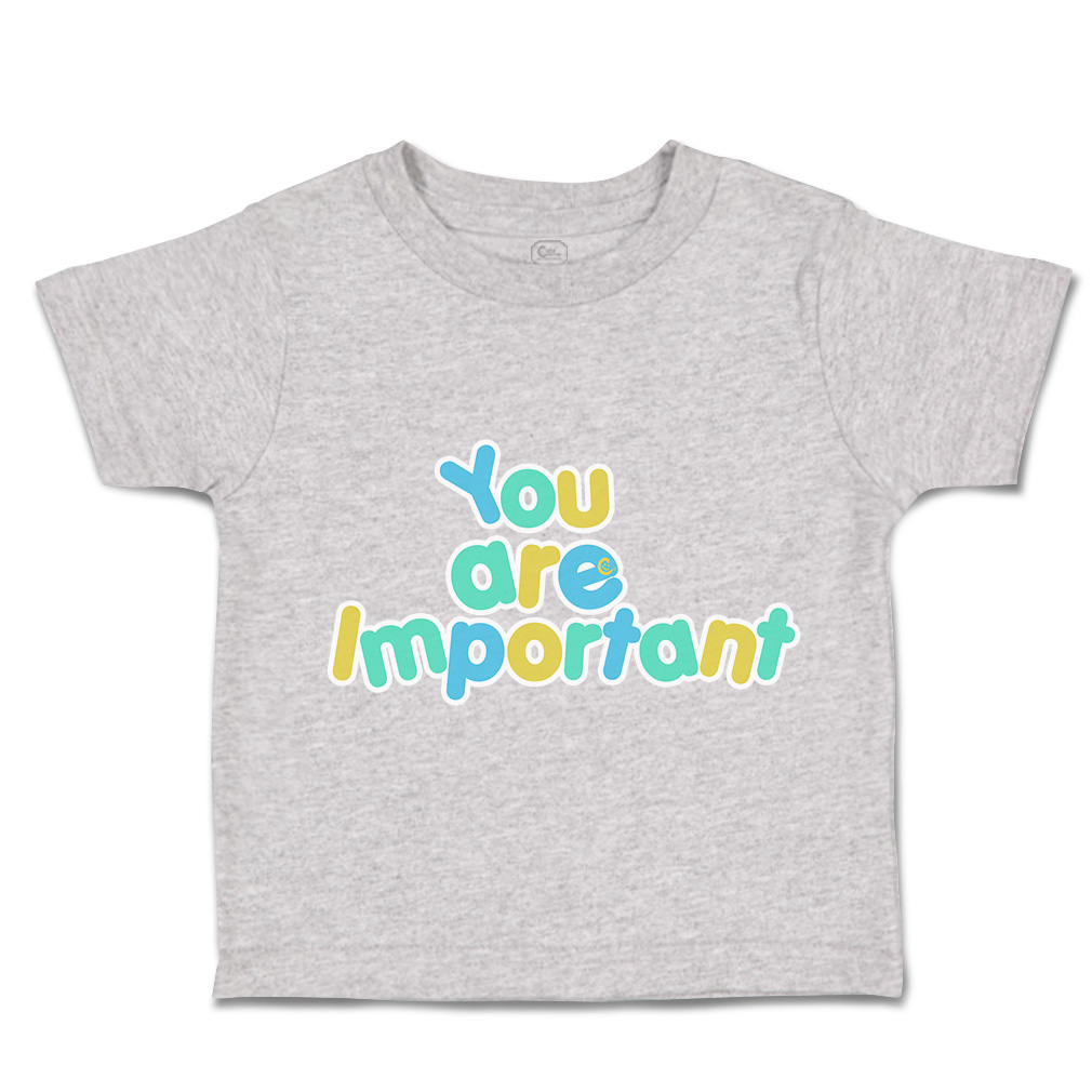 Toddler T-Shirt You Are Important Cotton Boy & Girl Clothes Funny Tee - Picture 10 of 14