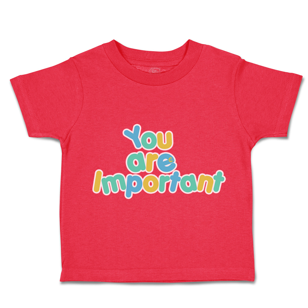 Toddler T-Shirt You Are Important Cotton Boy & Girl Clothes Funny Tee - Picture 11 of 14