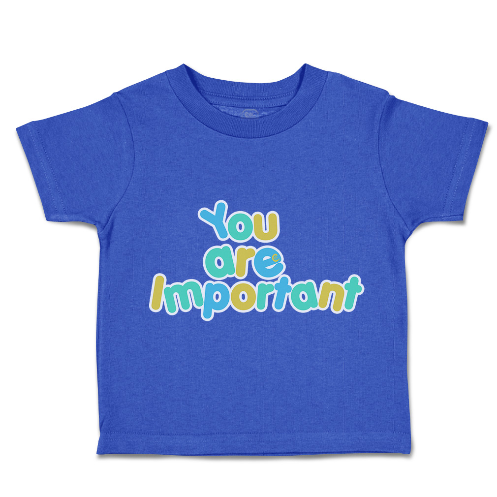 Toddler T-Shirt You Are Important Cotton Boy & Girl Clothes Funny Tee - Picture 12 of 14