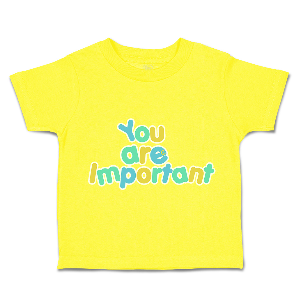 Toddler T-Shirt You Are Important Cotton Boy & Girl Clothes Funny Tee - Picture 14 of 14