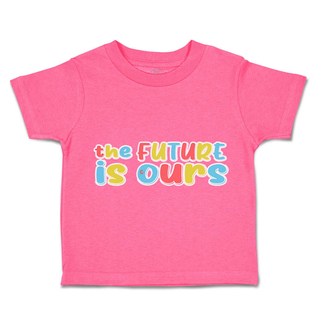 Toddler T-Shirt The Future Is Ours Cotton Boy & Girl Clothes Funny Tee - Picture 7 of 14