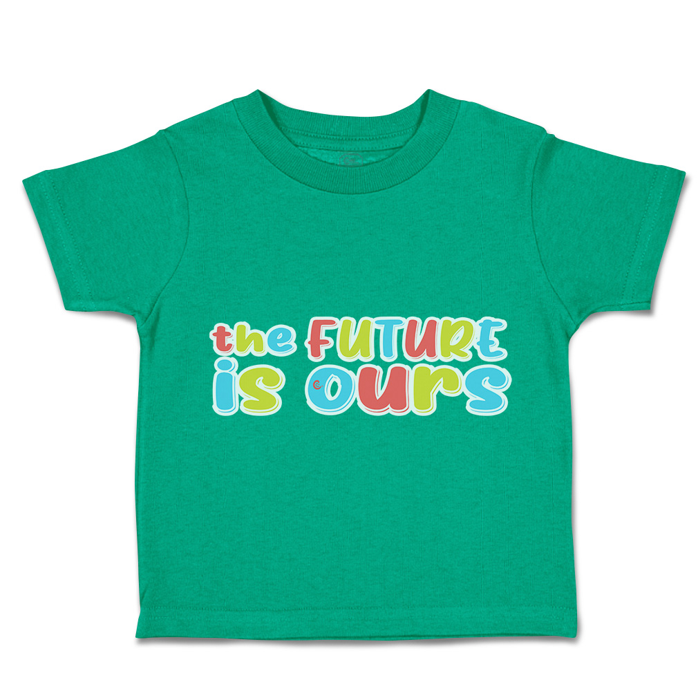 Toddler T-Shirt The Future Is Ours Cotton Boy & Girl Clothes Funny Tee - Picture 8 of 14