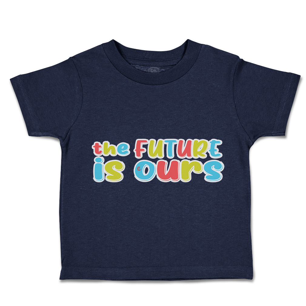 Toddler T-Shirt The Future Is Ours Cotton Boy & Girl Clothes Funny Tee - Picture 9 of 14