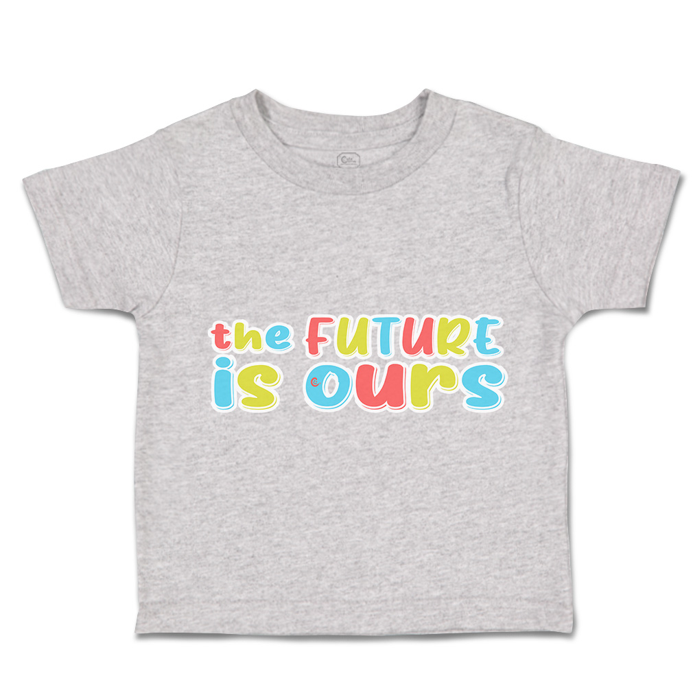 Toddler T-Shirt The Future Is Ours Cotton Boy & Girl Clothes Funny Tee - Picture 10 of 14