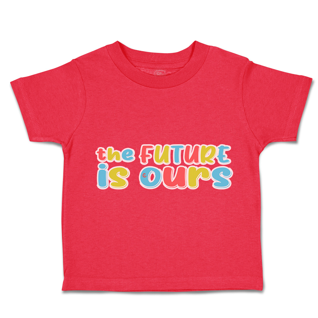 Toddler T-Shirt The Future Is Ours Cotton Boy & Girl Clothes Funny Tee - Picture 11 of 14