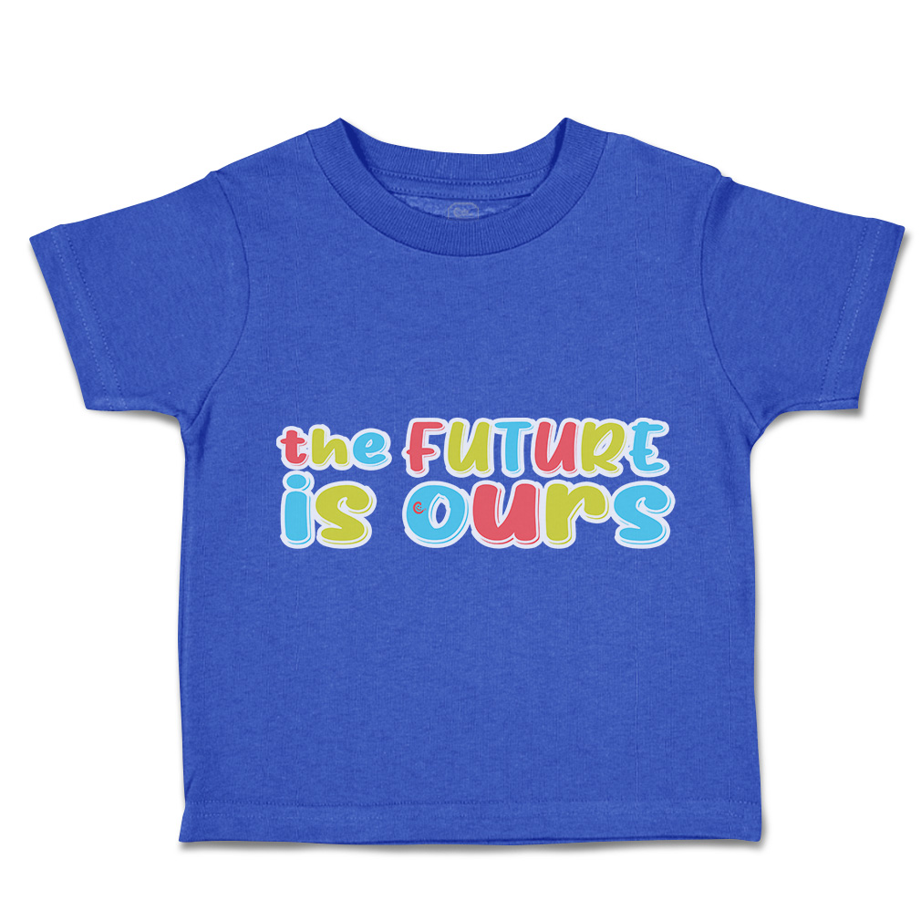 Toddler T-Shirt The Future Is Ours Cotton Boy & Girl Clothes Funny Tee - Picture 12 of 14