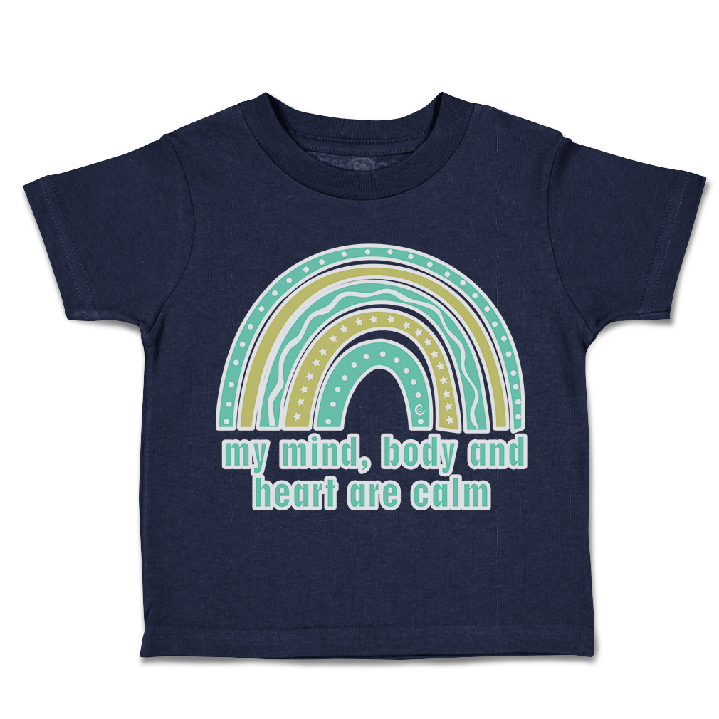 Toddler T-Shirt My Mind Body and Heart Are Calm Rainbow Boy & Girl Clothes - Picture 9 of 14
