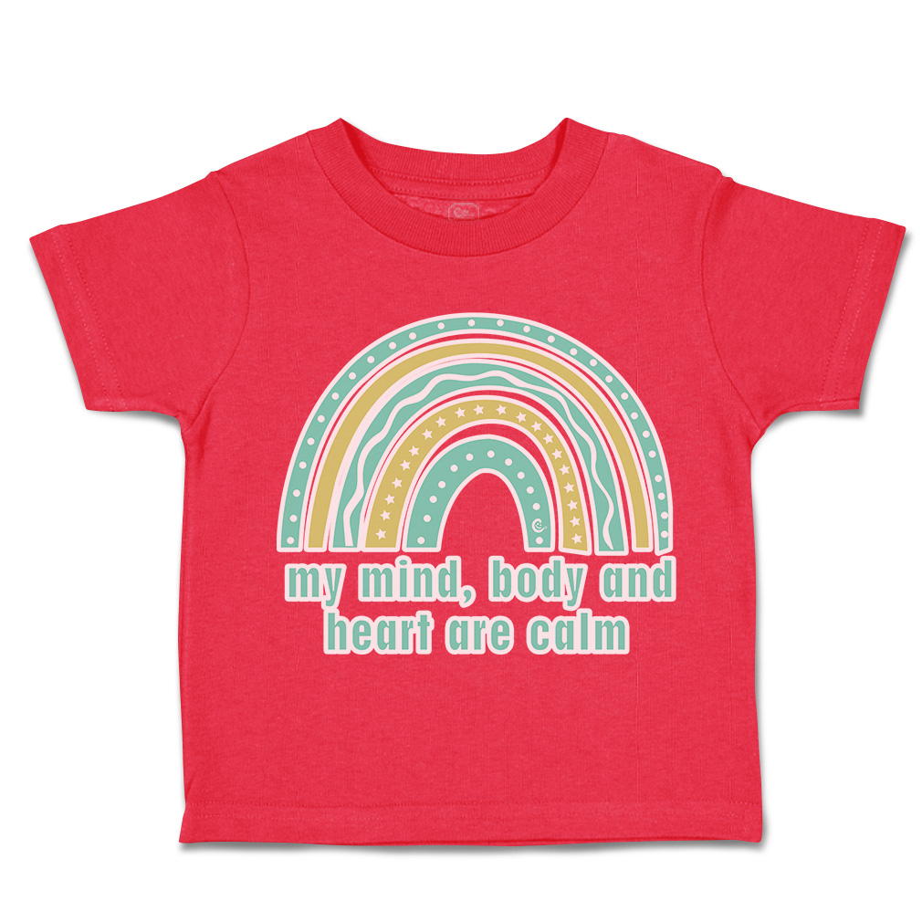 Toddler T-Shirt My Mind Body and Heart Are Calm Rainbow Boy & Girl Clothes - Picture 11 of 14