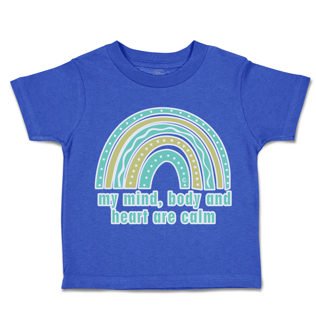 Toddler T-Shirt My Mind Body and Heart Are Calm Rainbow Boy & Girl Clothes - Picture 12 of 14