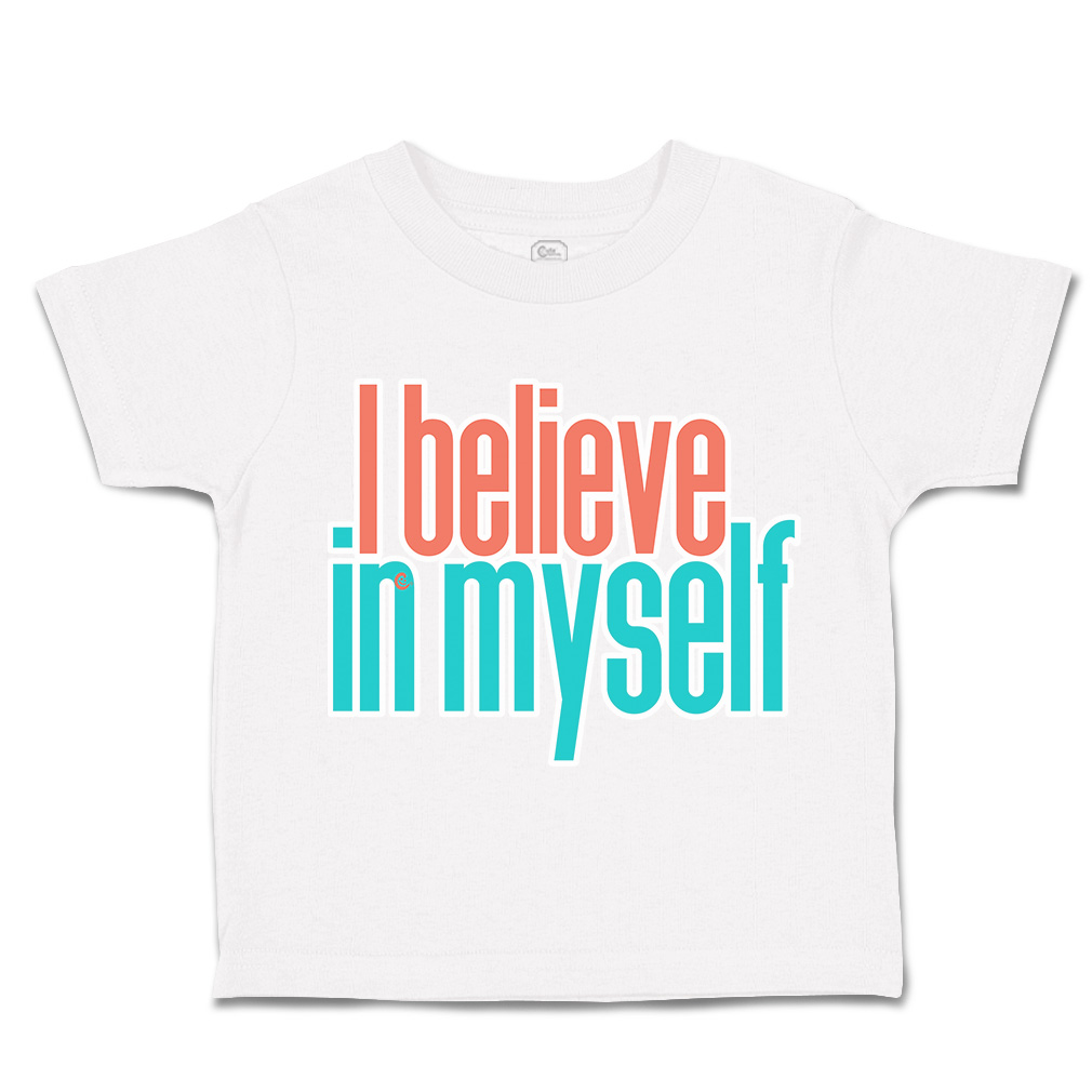 Toddler T-Shirt I Believe in Myself A Cotton Boy & Girl Clothes Funny Tee - Picture 13 of 14