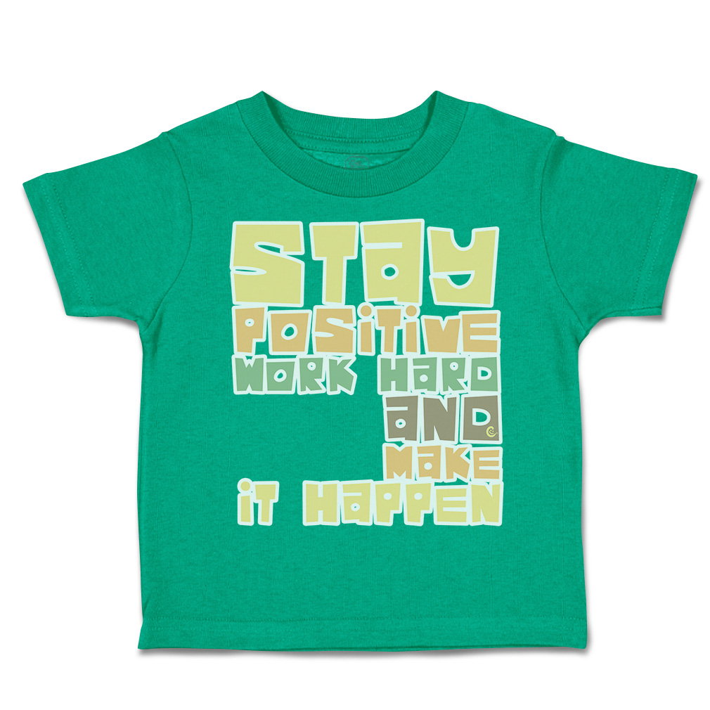 Toddler T-Shirt Stay Positive Work Hard and Make It Happen Boy & Girl Clothes - Picture 8 of 14