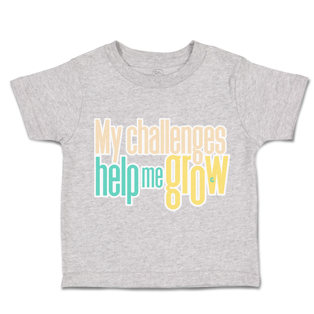 Toddler T-Shirt My Challenges Help Me Grow Cotton Boy & Girl Clothes Funny Tee - Picture 10 of 14