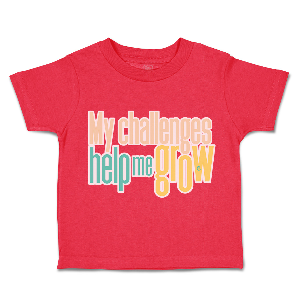 Toddler T-Shirt My Challenges Help Me Grow Cotton Boy & Girl Clothes Funny Tee - Picture 11 of 14