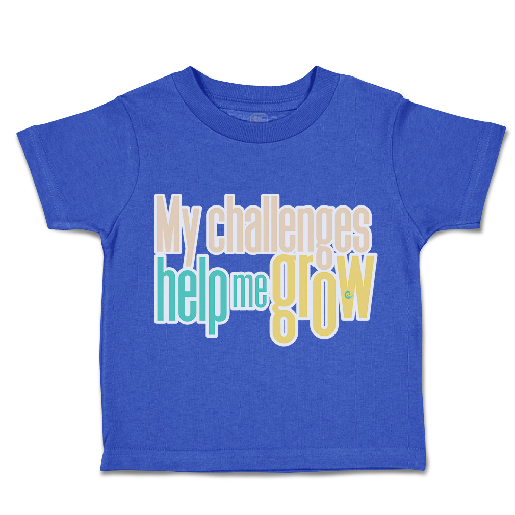 Toddler T-Shirt My Challenges Help Me Grow Cotton Boy & Girl Clothes Funny Tee - Picture 12 of 14
