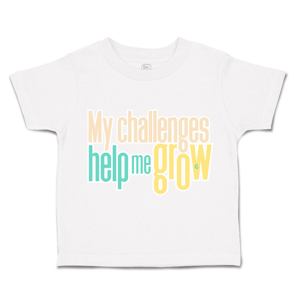 Toddler T-Shirt My Challenges Help Me Grow Cotton Boy & Girl Clothes Funny Tee - Picture 13 of 14
