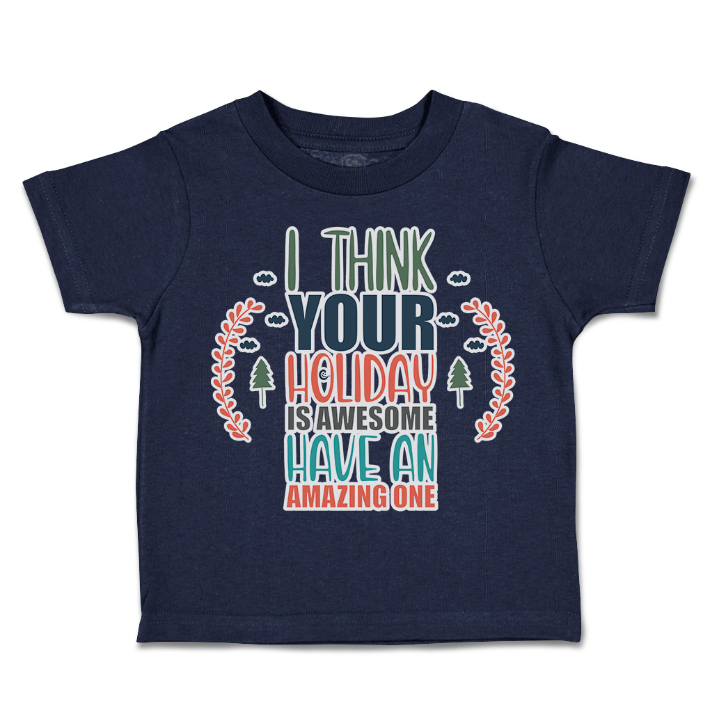 Toddler T-Shirt Holiday Is Awesome Have Amazing 1 Cotton Boy & Girl Clothes - Picture 9 of 14