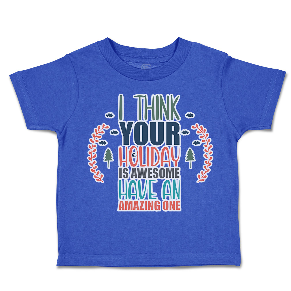 Toddler T-Shirt Holiday Is Awesome Have Amazing 1 Cotton Boy & Girl Clothes - Picture 12 of 14