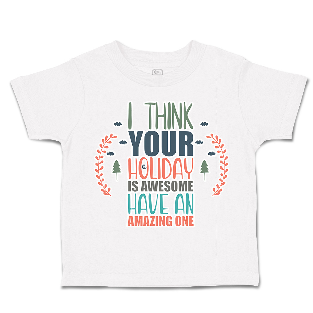 Toddler T-Shirt Holiday Is Awesome Have Amazing 1 Cotton Boy & Girl Clothes - Picture 13 of 14
