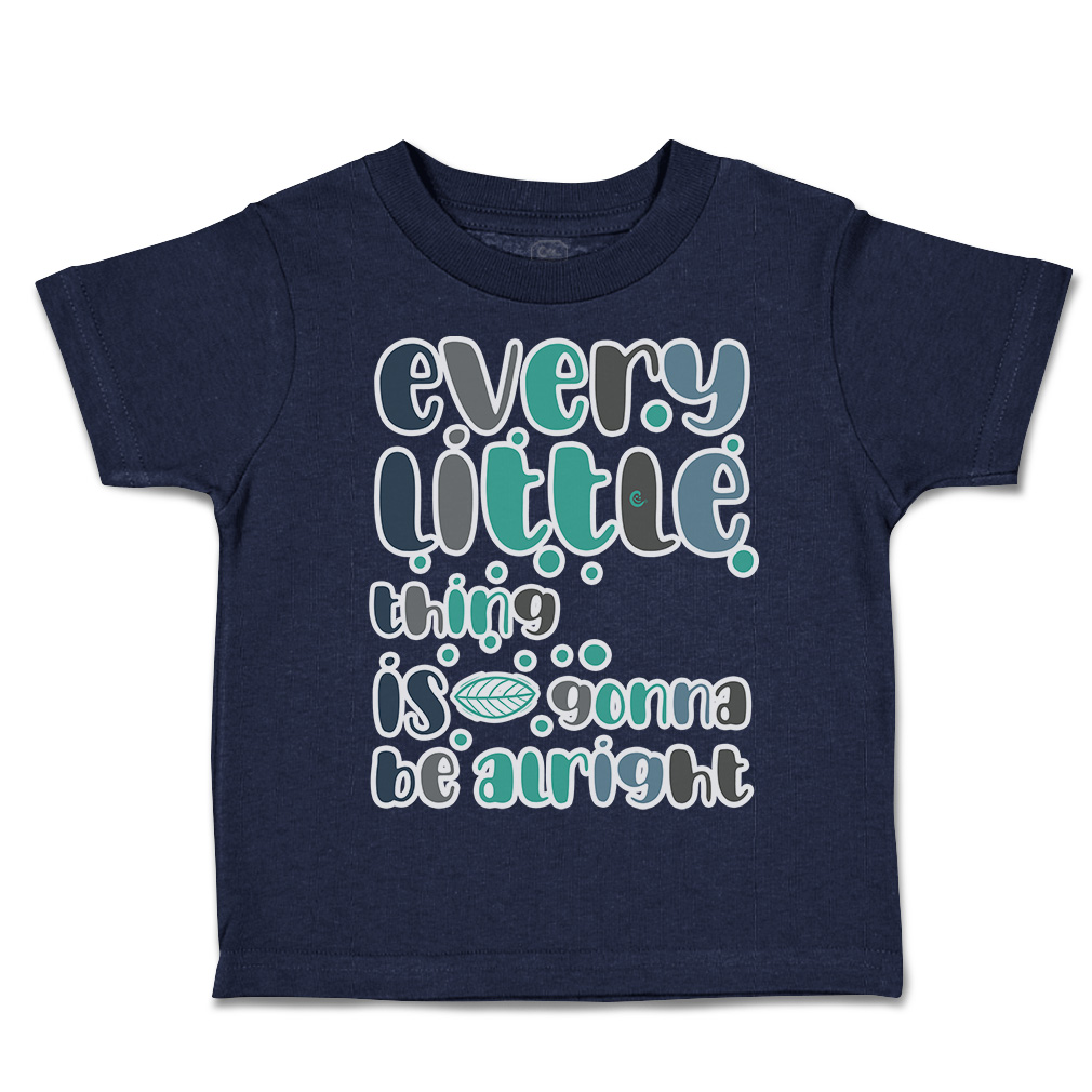 Toddler T-Shirt Every Little Things Is Gonna Be Alright Boy & Girl Clothes - Picture 9 of 14