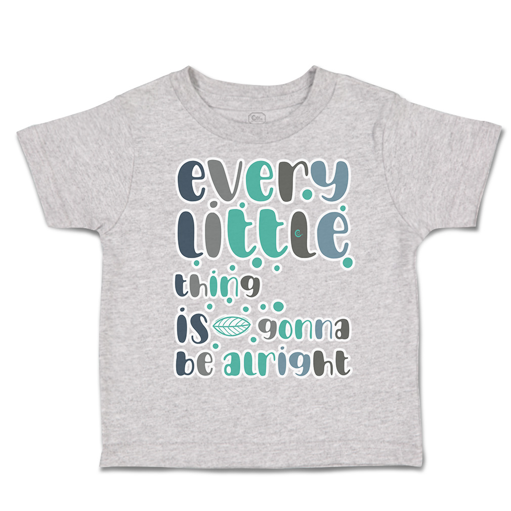 Toddler T-Shirt Every Little Things Is Gonna Be Alright Boy & Girl Clothes - Picture 10 of 14