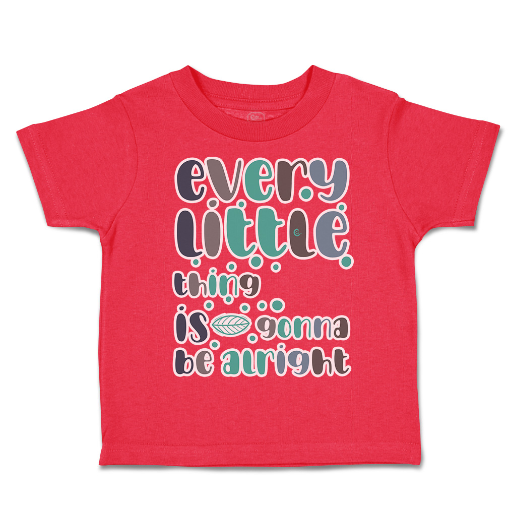 Toddler T-Shirt Every Little Things Is Gonna Be Alright Boy & Girl Clothes - Picture 11 of 14