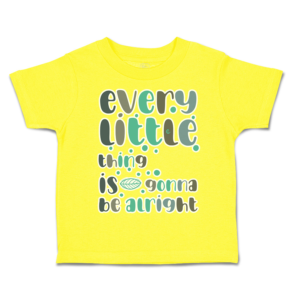 Toddler T-Shirt Every Little Things Is Gonna Be Alright Boy & Girl Clothes - Picture 14 of 14