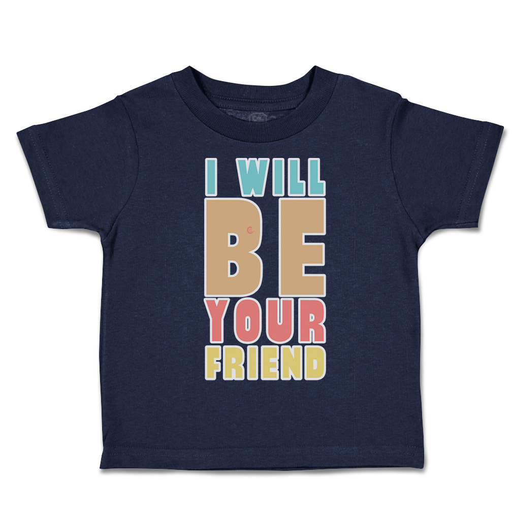 Toddler T-Shirt I Will Be Your Friend Cotton Boy & Girl Clothes Funny Tee - Picture 9 of 14