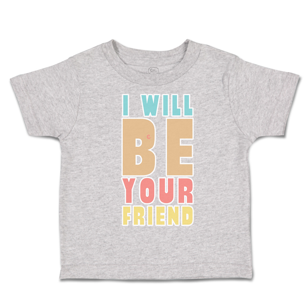 Toddler T-Shirt I Will Be Your Friend Cotton Boy & Girl Clothes Funny Tee - Picture 10 of 14