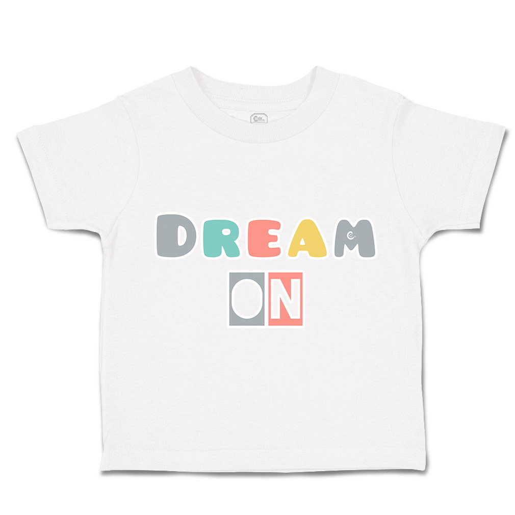 Toddler T-Shirt Dream on Cotton Boy & Girl Clothes Funny Tee - Picture 13 of 14