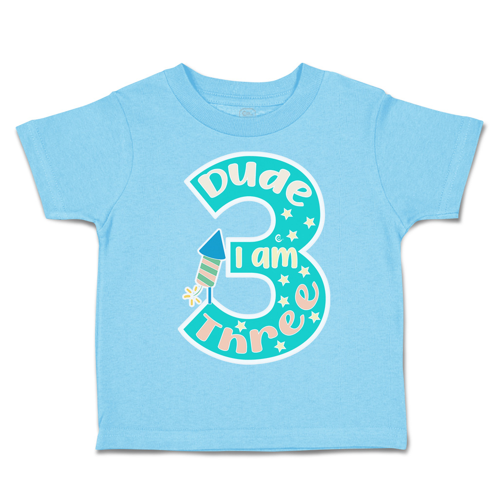 Toddler T-Shirt Dude I Am 3 Cotton Fireworks Boy & Girl Clothes Baby Funny Tee - Picture 15 of 18