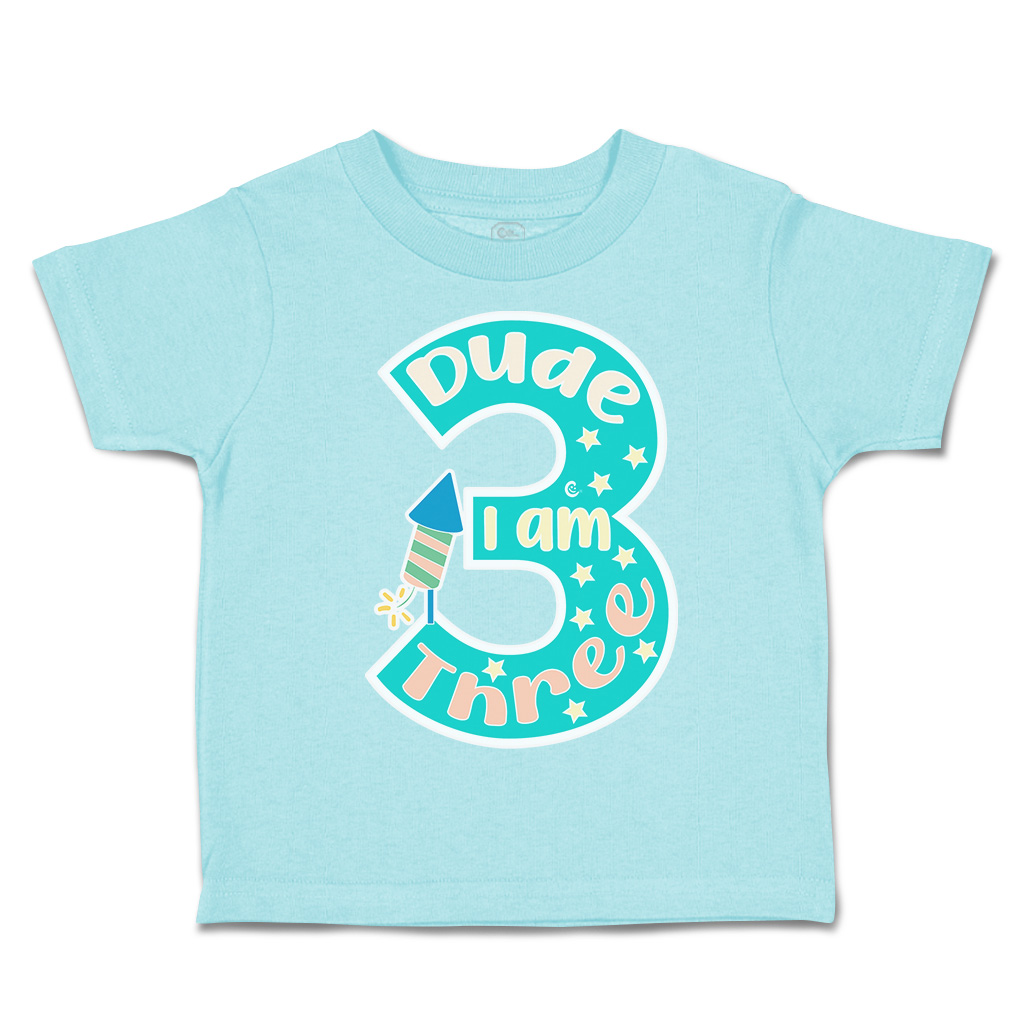 Toddler T-Shirt Dude I Am 3 Cotton Fireworks Boy & Girl Clothes Baby Funny Tee - Picture 6 of 18