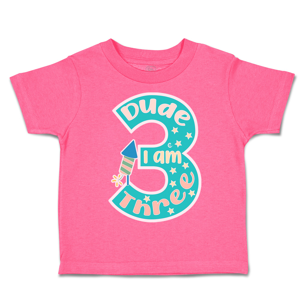 Toddler T-Shirt Dude I Am 3 Cotton Fireworks Boy & Girl Clothes Baby Funny Tee - Picture 7 of 18
