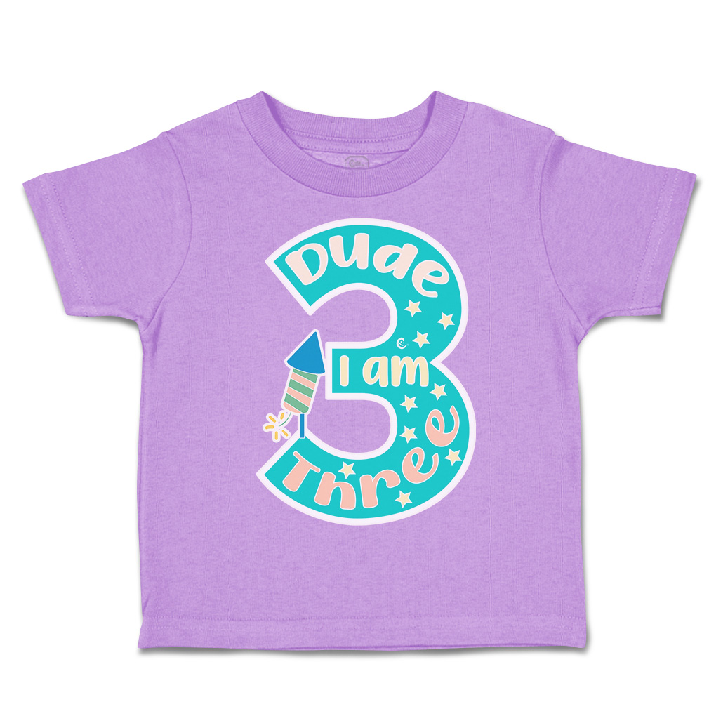 Toddler T-Shirt Dude I Am 3 Cotton Fireworks Boy & Girl Clothes Baby Funny Tee - Picture 5 of 18