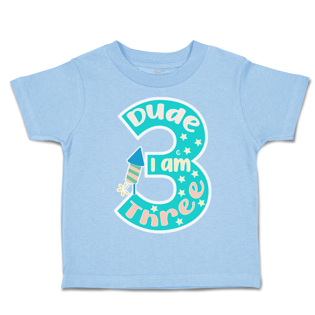 Toddler T-Shirt Dude I Am 3 Cotton Fireworks Boy & Girl Clothes Baby Funny Tee - Picture 16 of 18
