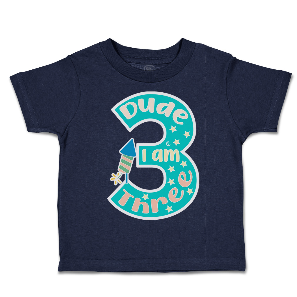 Toddler T-Shirt Dude I Am 3 Cotton Fireworks Boy & Girl Clothes Baby Funny Tee - Picture 10 of 18