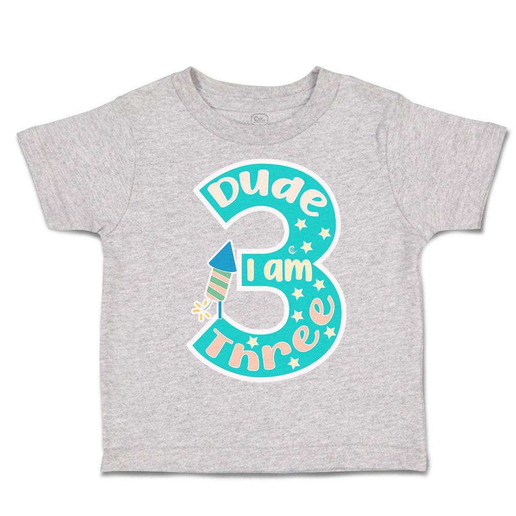 Toddler T-Shirt Dude I Am 3 Cotton Fireworks Boy & Girl Clothes Baby Funny Tee - Picture 11 of 18